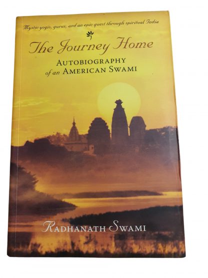 The Journey Home – Autobiography of an American Swami (Radhanath Swami)